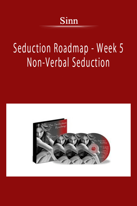 Sinn - Seduction Roadmap - Week 5 - Non-Verbal Seduction