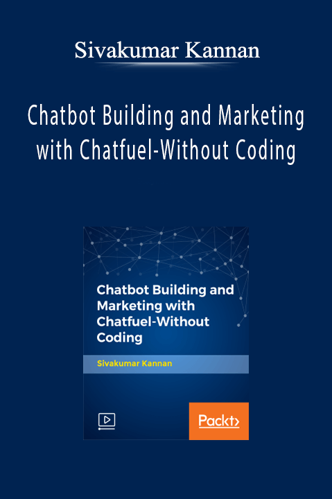 Sivakumar Kannan - Chatbot Building and Marketing with Chatfuel-Without Coding