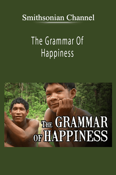 Smithsonian Channel - The Grammar Of Happiness