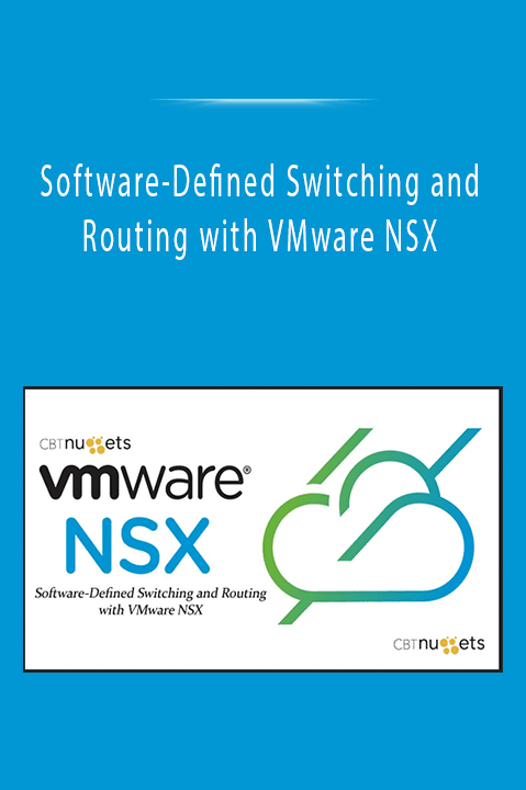 Software-Defined Switching and Routing with VMware NSX