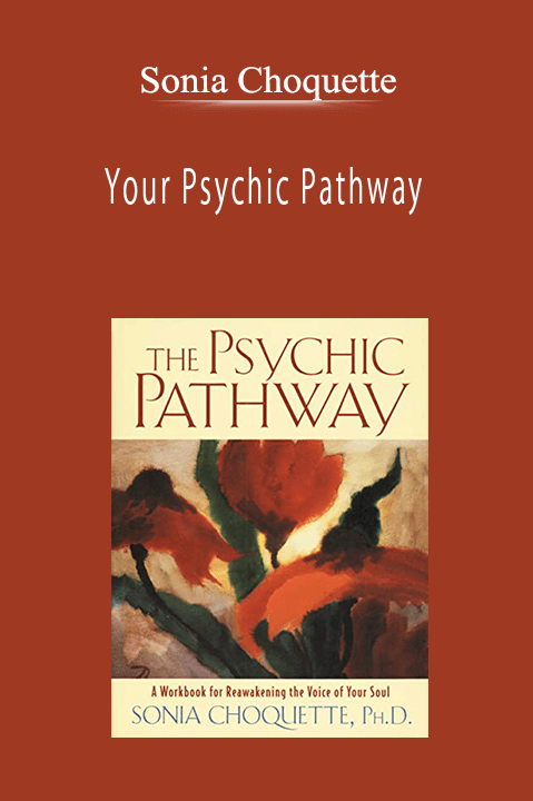 Sonia Choquette - Your Psychic Pathway