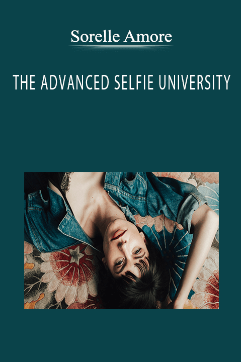 THE ADVANCED SELFIE UNIVERSITY – Sorelle Amore