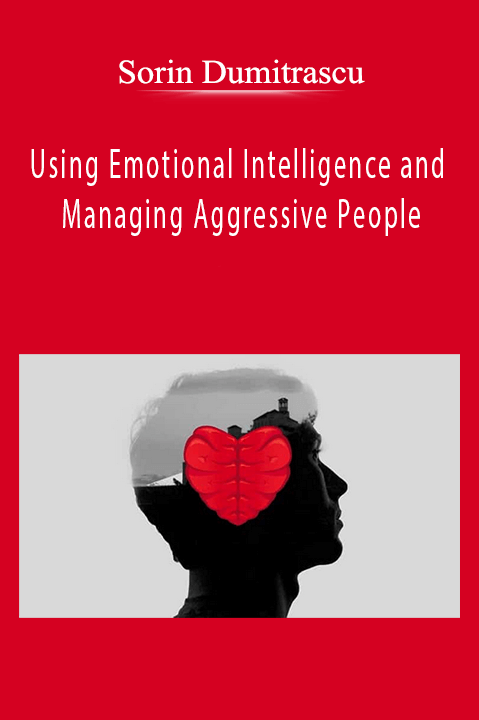 Sorin Dumitrascu - Using Emotional Intelligence and Managing Aggressive People