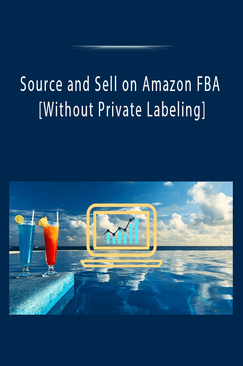Source and Sell on Amazon FBA [Without Private Labeling]