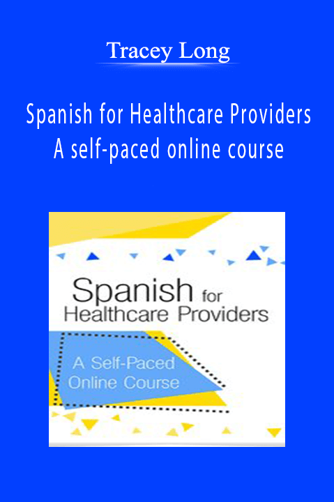 Tracey Long – Spanish for Healthcare Providers: A self–paced online course