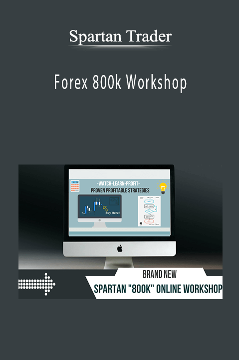 Forex 800k Workshop – Spartan Trader