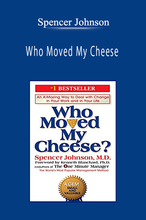 Spencer Johnson - Who Moved My Cheese