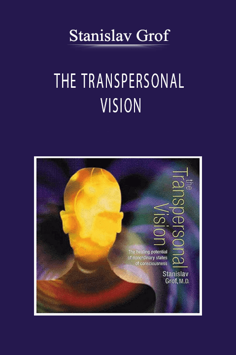 Stanislav Grof - THE TRANSPERSONAL VISION