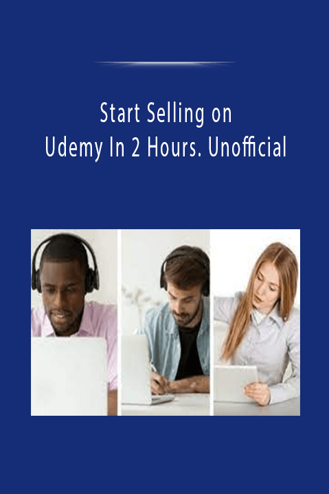 Start Selling on Udemy In 2 Hours. Unofficial