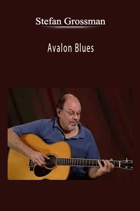 Avalon Blues: The Guitar of Mississippi John Hurt Vol. Two Complete Set: Lessons 1–3 – Stefan Grossman