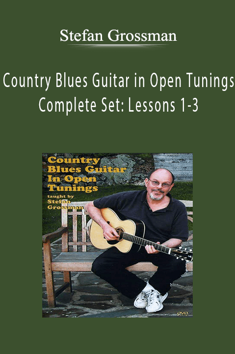 Country Blues Guitar in Open Tunings Complete Set: Lessons 1–3 – Stefan Grossman