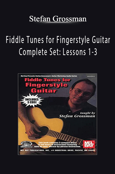 Fiddle Tunes for Fingerstyle Guitar Complete Set: Lessons 1–3 – Stefan Grossman