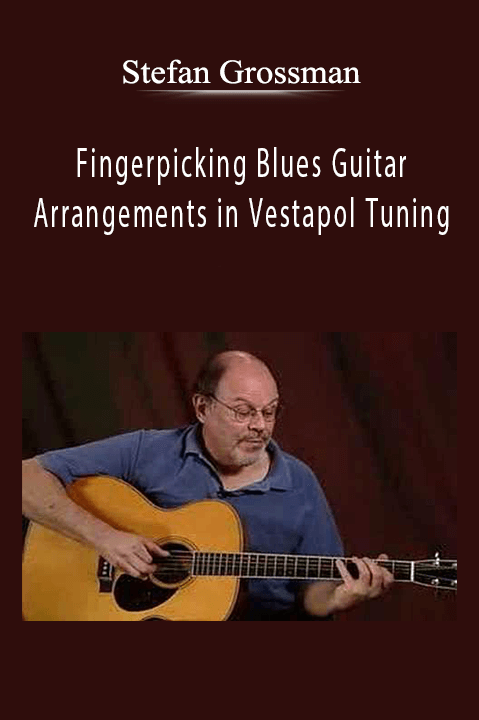 Fingerpicking Blues Guitar: Arrangements in Vestapol Tuning – Stefan Grossman