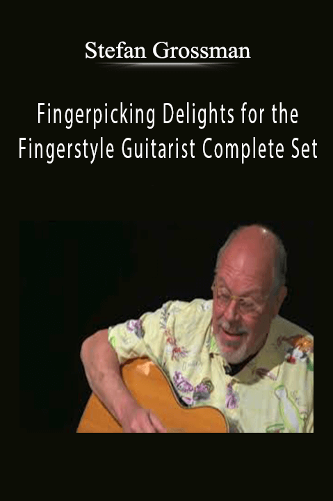 Fingerpicking Delights for the Fingerstyle Guitarist Complete Set: Lessons 1–3 – Stefan Grossman