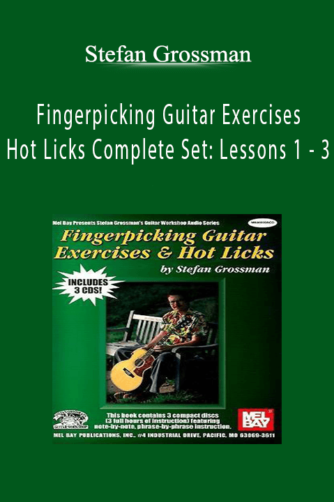 Fingerpicking Guitar Exercises & Hot Licks Complete Set: Lessons 1 – 3 – Stefan Grossman