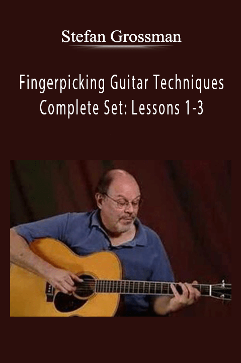 Fingerpicking Guitar Techniques Complete Set: Lessons 1–3 – Stefan Grossman