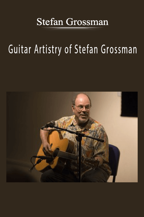 Guitar Artistry of Stefan Grossman – Stefan Grossman