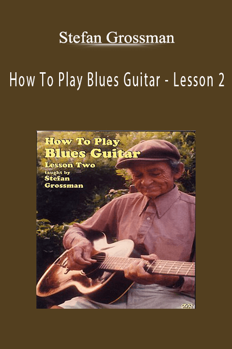How To Play Blues Guitar – Lesson 2 – Stefan Grossman
