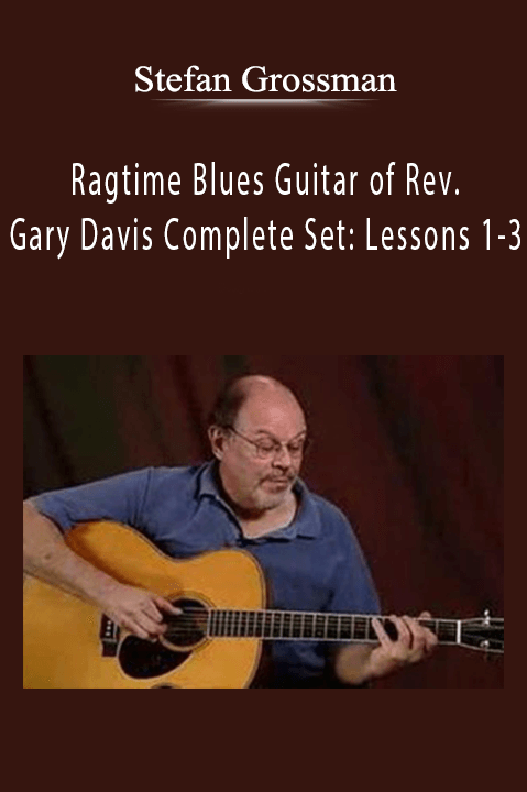 Ragtime Blues Guitar of Rev. Gary Davis Complete Set: Lessons 1–3 – Stefan Grossman