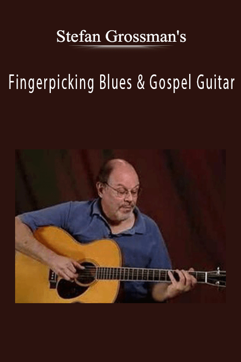 Fingerpicking Blues & Gospel Guitar – Stefan Grossman's