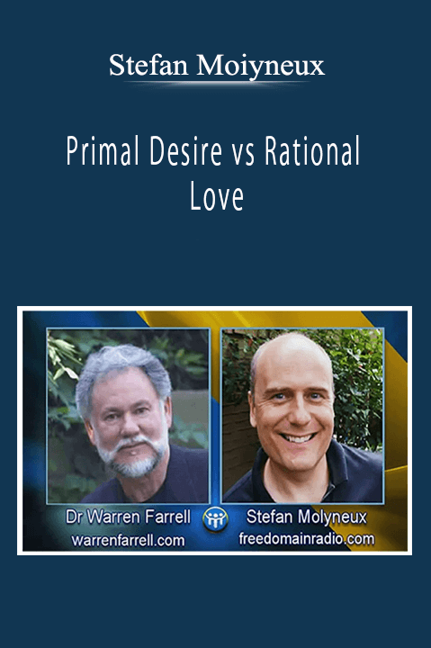 Stefan Moiyneux - Primal Desire vs Rational Love