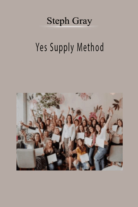 Yes Supply Method – Steph Gray