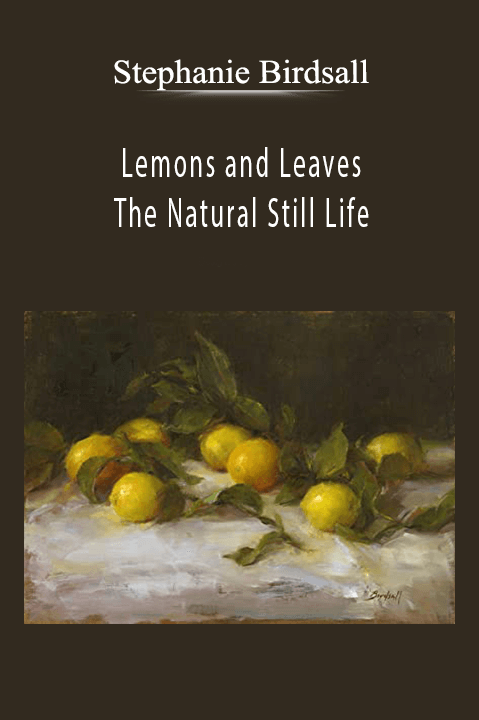 Stephanie Birdsall: Lemons and Leaves