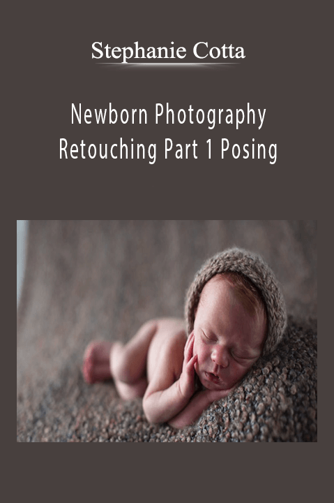 Newborn Photography & Retouching Part 1 Posing – Stephanie Cotta