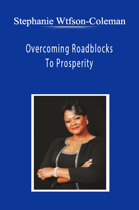 Stephanie Wtfson-Coleman - Overcoming Roadblocks To Prosperity