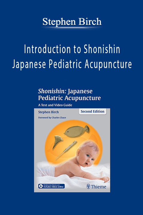 Introduction to Shonishin Japanese Pediatric Acupuncture – Stephen Birch