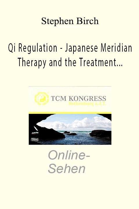 Qi Regulation – Japanese Meridian Therapy and the Treatment of Psycholog – Stephen Birch