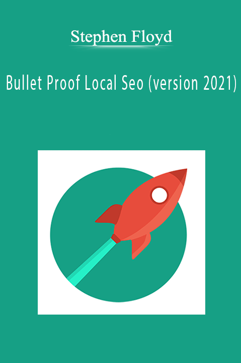 Bullet Proof Local Seo (version 2021) – Stephen Floyd