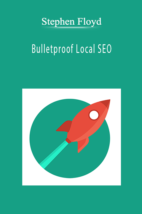 Bulletproof Local SEO – Stephen Floyd