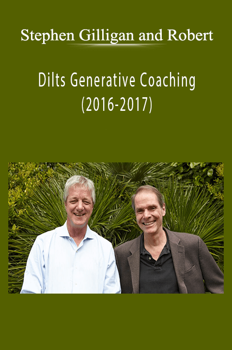 Dilts Generative Coaching (2016–2017) – Stephen Gilligan and Robert