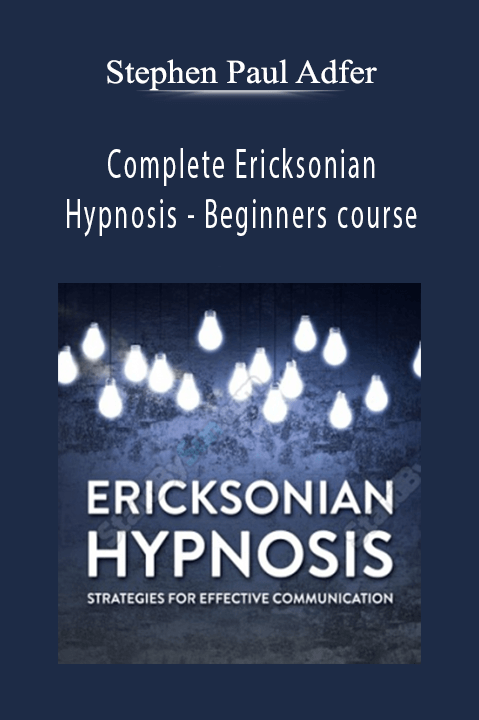 Complete Ericksonian Hypnosis – Beginners course – Stephen Paul Adfer