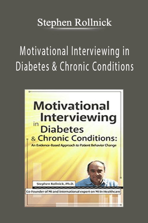 Stephen Rollnick – Motivational Interviewing in Diabetes & Chronic Conditions: An Evidence–Based Approach to Patient Behavior Change. Live demonstrations with Stephen Rollnick