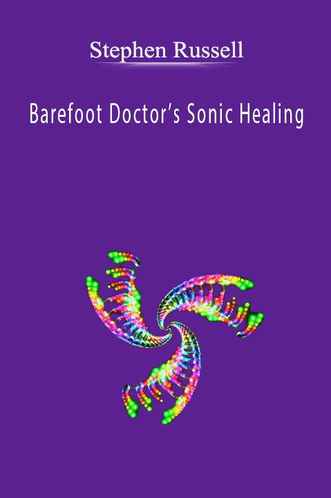 Barefoot Doctor’s Sonic Healing – Stephen Russell