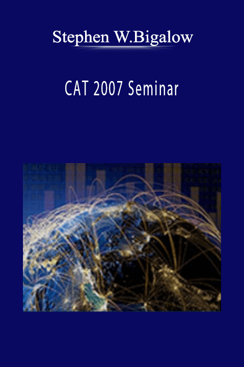 Stephen W.Bigalow - CAT 2007 Seminar