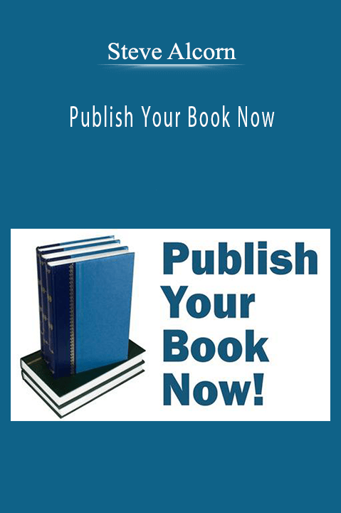 Publish Your Book Now – Steve Alcorn