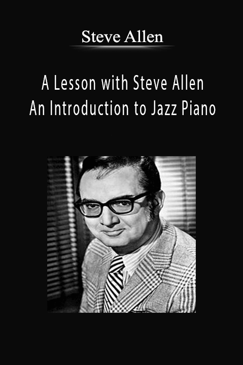 A Lesson with Steve Allen: An Introduction to Jazz Piano – Steve Allen