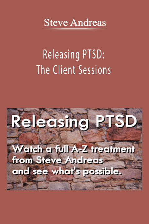 Steve Andreas - Releasing PTSD: The Client Sessions