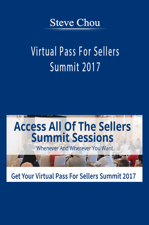 Virtual Pass For Sellers Summit 2017 – Steve Chou