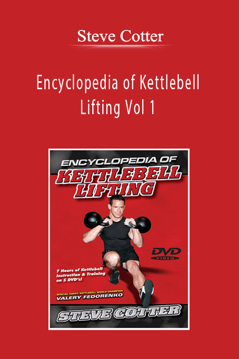 Steve Cotter Encyclopedia of Kettlebell Lifting Vol 1