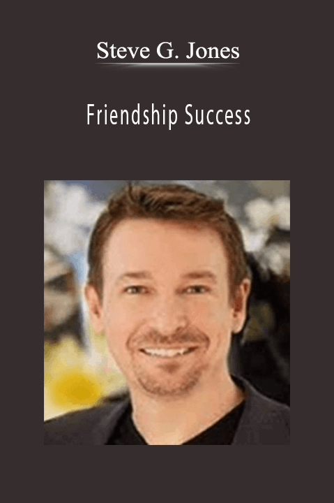 Friendship Success – Steve G. Jones