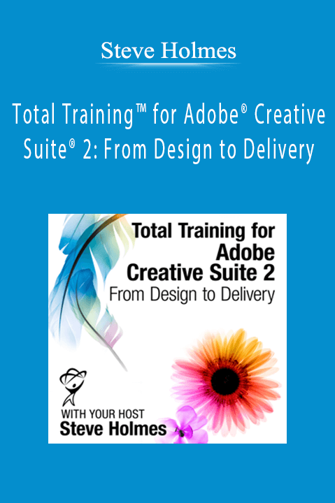 Total Training for Adobe Creative Suite 2: From Design to Delivery – Steve Holmes