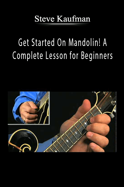 Get Started On Mandolin! A Complete Lesson for Beginners – Steve Kaufman