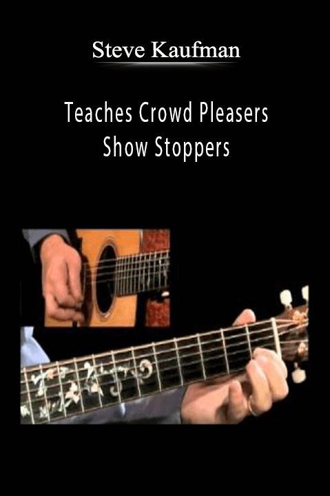 Teaches Crowd Pleasers and Show Stoppers – Steve Kaufman
