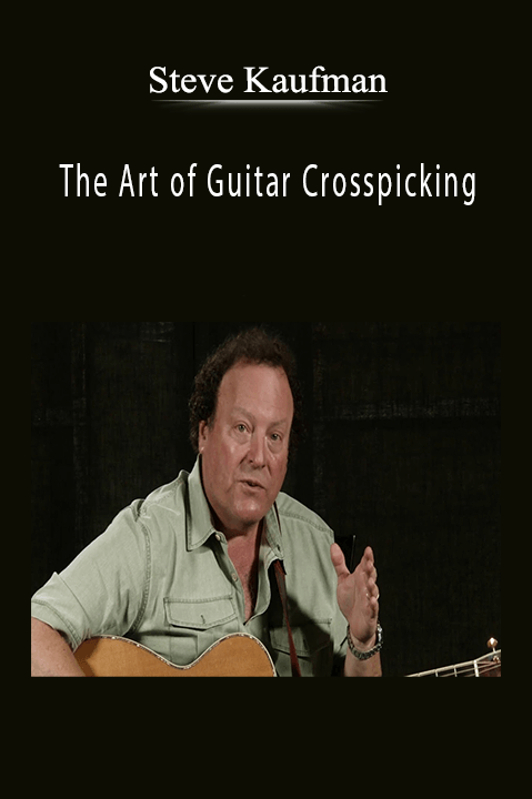 The Art of Guitar Crosspicking – Steve Kaufman