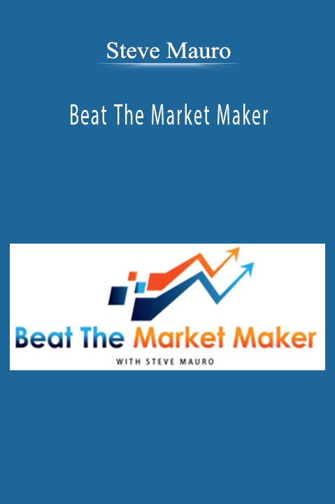 Beat The Market Maker – Steve Mauro