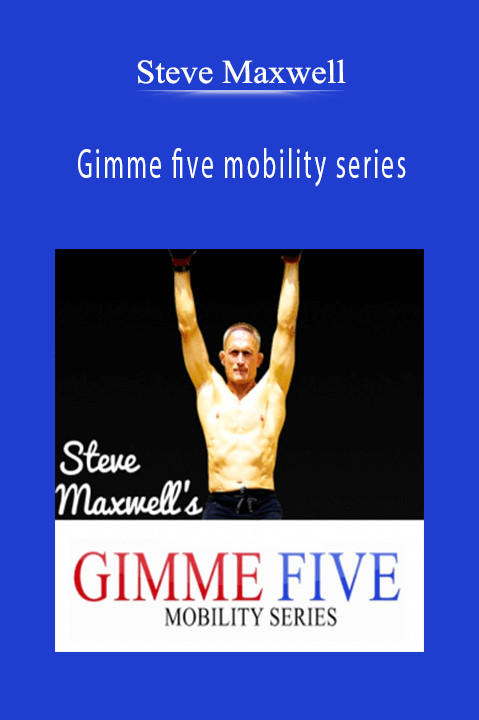Gimme five mobility series – Steve Maxwell